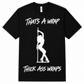 Thick Ass Wraps T-Shirt