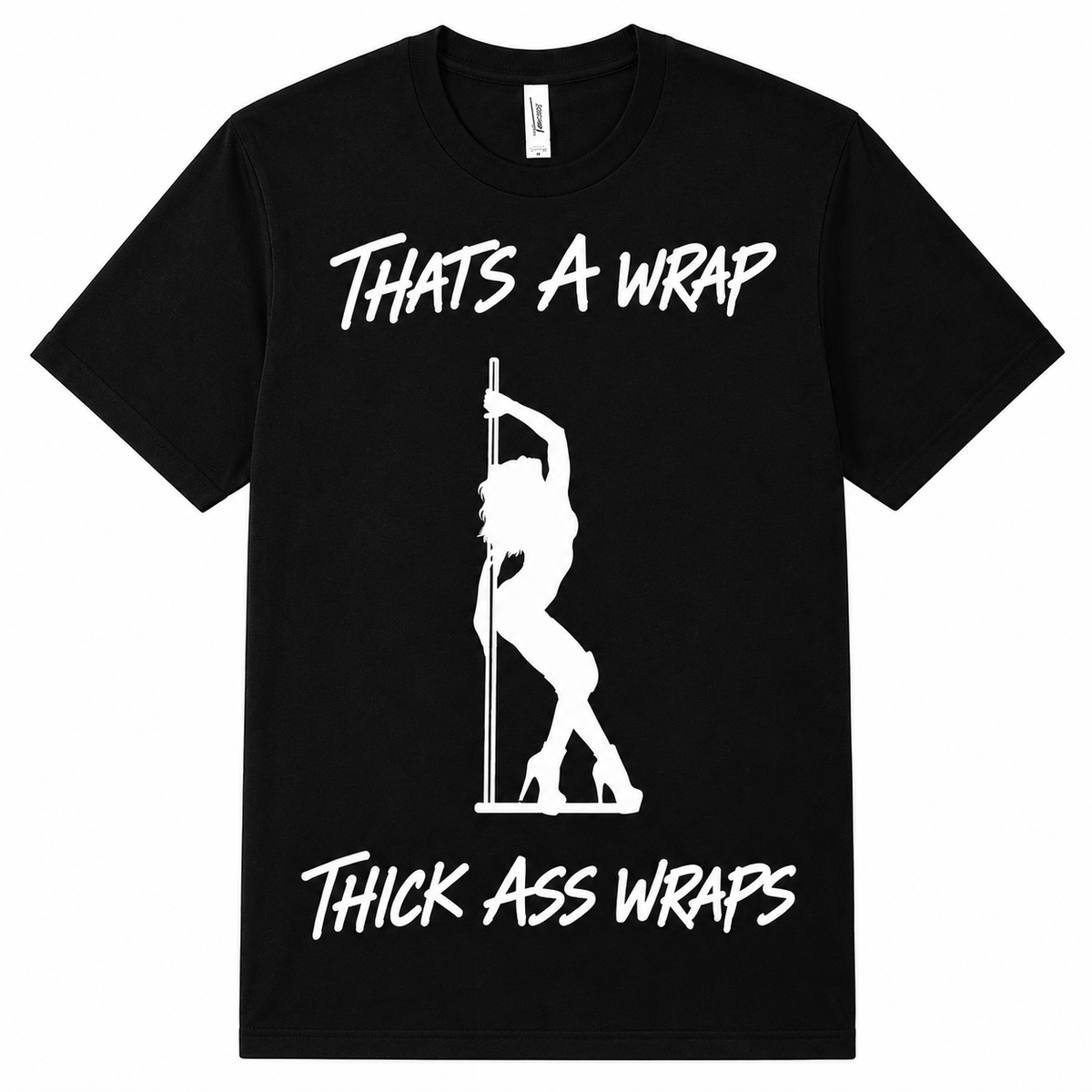 Thick Ass Wraps T-Shirt