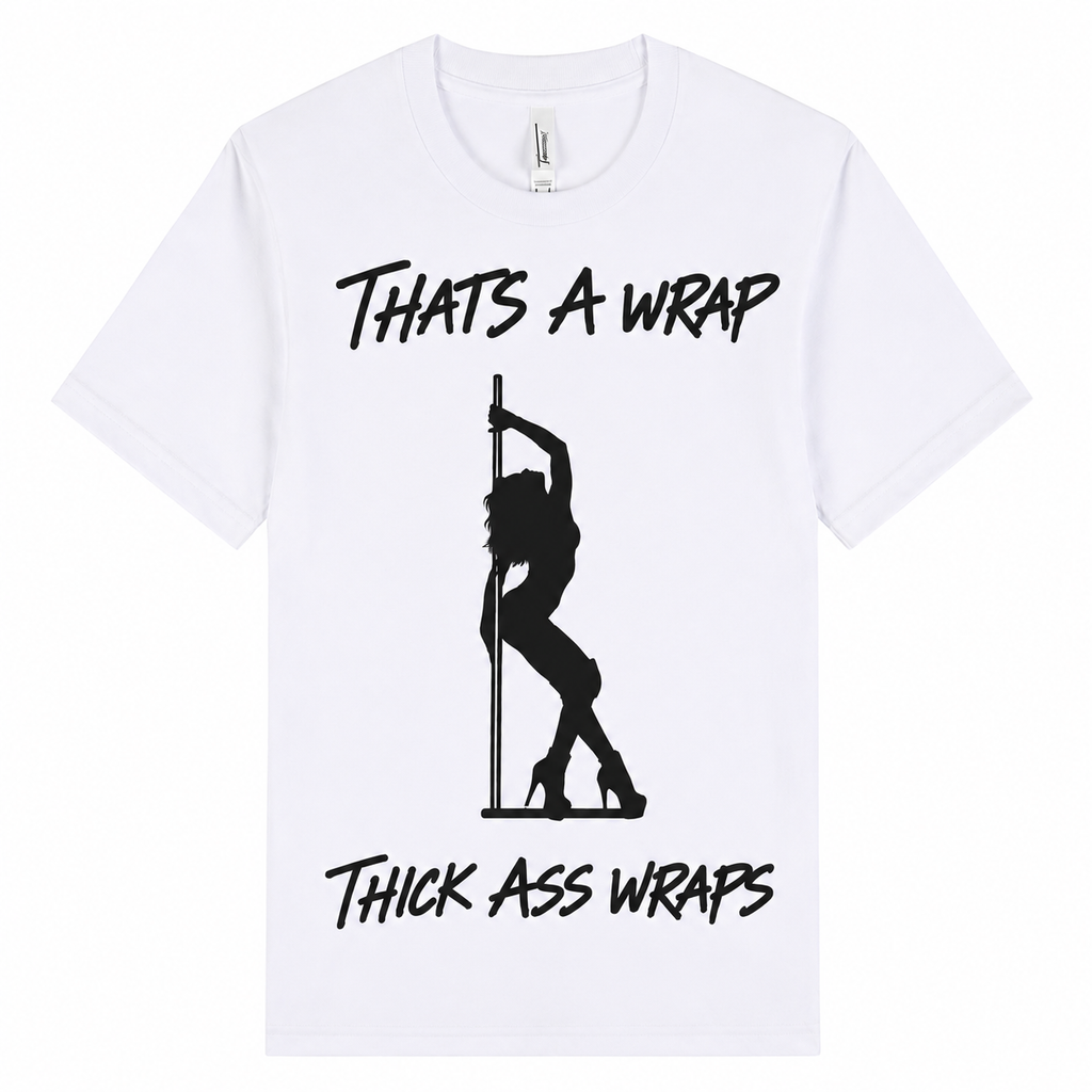 Thick Ass Wraps T-Shirt