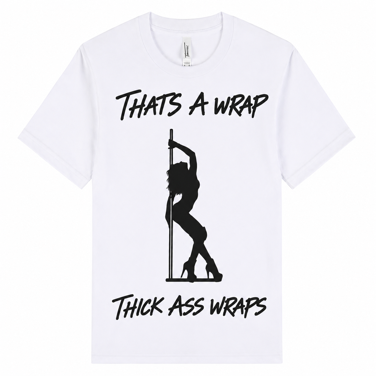 Thick Ass Wraps T-Shirt